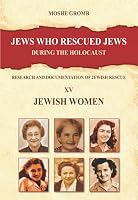 Jews who Rescued Jews During the Holocaust: Research and Documentation of Jewish Rescue (100 Stories of Jewish Rescue) 9657614589 Book Cover