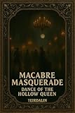 Macabre Masquerade: Dance of The Hollow Queen
