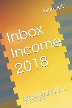 Paperback Inbox Income 2018: SUPER EASY AND EFFECTIVE METHODS TO GENERATE ONLINE INCOME IN 2018 Book