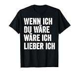Wenn ich du wäre wäre ich lieber ich