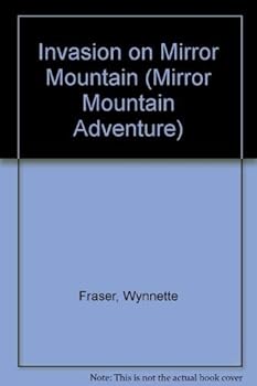 Invasion on Mirror Mountain (A Mirror Mountain Adventure) - Book #4 of the Mirror Mountain Adventure