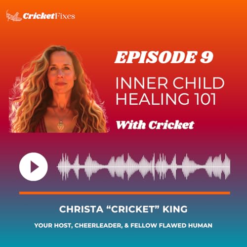 Episode 9: Inner Child Healing 101