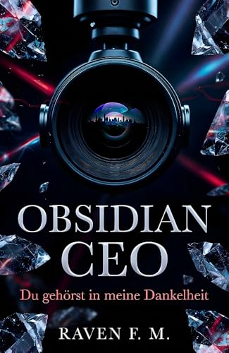 Obsidian CEO: Er sieht alles. Er will nur dich. (Ein Dark Billionaire Romance) (German Edition)