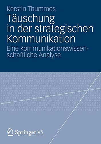 Täuschung in der strategischen Kommunikation: Eine kommunikationswissenschaftliche Analyse (German Edition)
