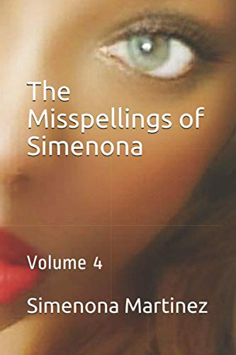 The Misspellings of Simenona: Volume 4