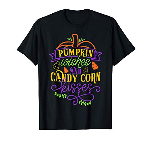Pumpkin Wishes And Candy Corn Kisses Fall Halloween Costume Maglietta