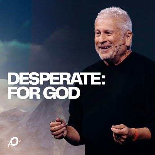Desperate: For God - Louie Giglio