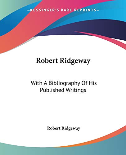 Robert Ridgeway: With A Bibliography Of His Published Writings