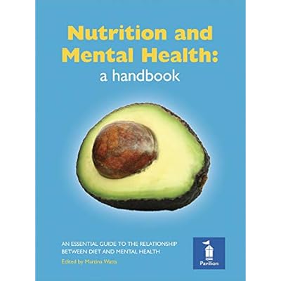 Nutrition and Mental Health: a Handbook: An Essential Guide to the Relationship Between Diet and Mental Health