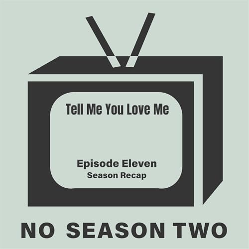 Season Four Recap - Tell Me You Love Me
