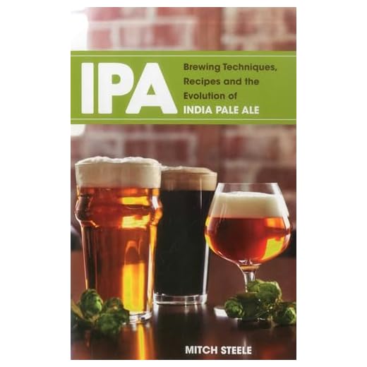 IPA: Brewing Techniques, Recipes and the Evolution of India Pale Ale.