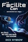 The Facilite Con: A Sci-Fi Heist Comedy (Love Machine Files Book 1) (English Edition)