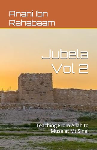 Jubela Vol 2: Teaching From Allah to Musa at Mt Sinai (Ancient Israelite Manuscripts)