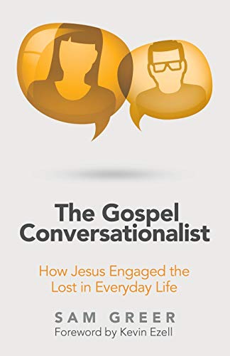 The Gospel Conversationalist: How Jesus Engaged the Lost in Everyday Life -  Greer, Sam, Paperback