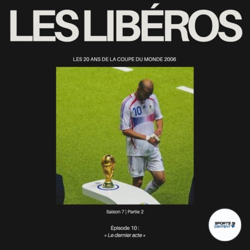 Les 20 ans de la Coupe du monde 2006 | &Eacute;pisode 10 : Le dernier acte