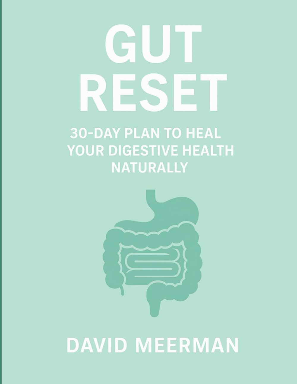 Gut Reset: 30-Day Plan to Heal Your Digestive Health Naturally.