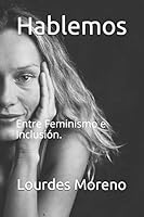 Hablemos: Entre Feminismo e Inclusión. B08BGLCLG6 Book Cover