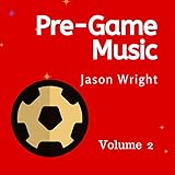 Pre-Game Music, Vol. 2: Upbeat Hype Music, Soccer