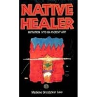 Native Healer: The Path to an Ancient Healing Art 0061042390 Book Cover