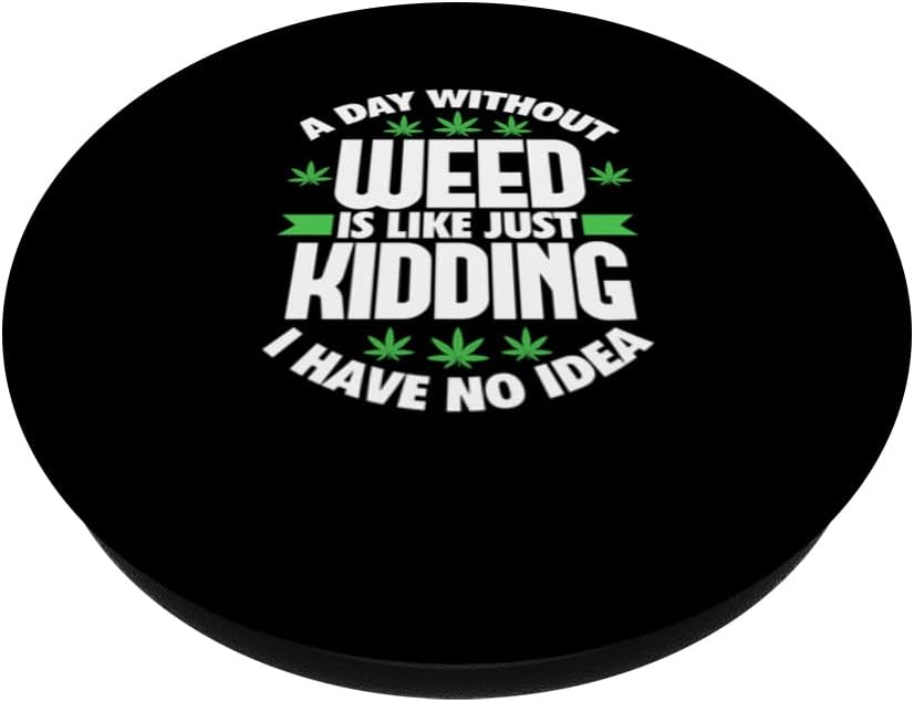 A Day Without Weed Funny Marijuana Cannabis 420 Stoner PopSockets Swappable PopGrip image 2