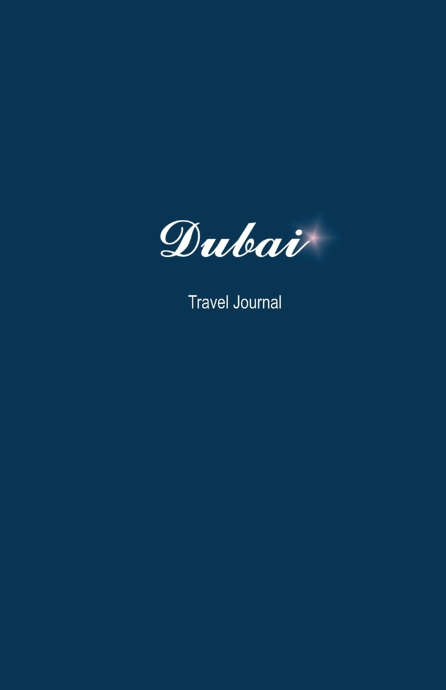 Dubai Travel Journal: Perfect Size Soft Cover 100 Page Notebook Diary