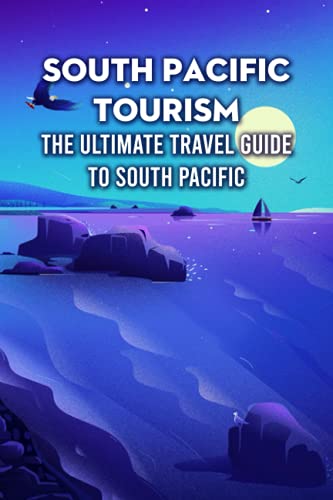 South Pacific Tourism: The Ultimate Travel Guide To South Pacific: South Pacific Travel Guide #TOP13