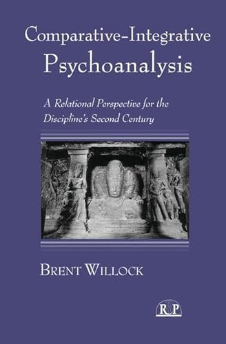 Comparative-Integrative Psychoanalysis: A Relational Perspective for the Discipline's Second Century (Relational Perspectives Book Series)