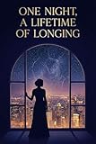  One Night, A Lifetime of Longing: A Secret Baby Billionaire Romance (English Edition)
