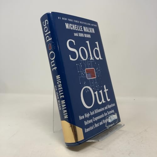 Sold Out: How High-Tech Billionaires & Bipartisan Beltway Crapweasels Are Screwing America's Best & Brightest Workers