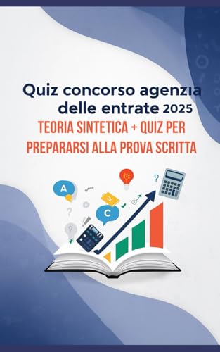 Quiz concorso agenzia delle entrate 2025: teoria sintetica + quiz per prepararsi alla prova scritta