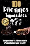 100 Dilemmes impossibles: Des questions 'Tu préfères' que tu n'aurais jamais voulu te poser