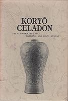 Koryo Celadon: The Autobiography of Haegang, Yoo, Keun - Hyeong B000KSE8F0 Book Cover