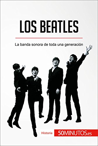 Los Beatles: La banda sonora de toda una generación (Historia) (Spanish Edition)