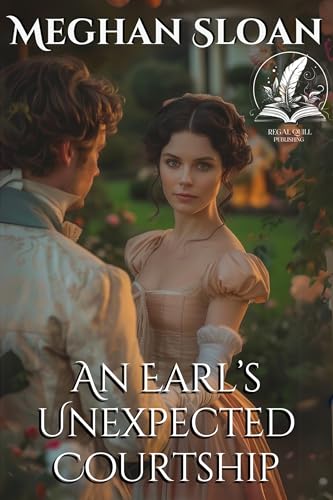An Earl’s Unexpected Courtship: A Historical Regency Romance Novel (Love and Yearning in the Ton)