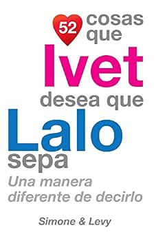 Paperback 52 Cosas Que Ivet Desea Que Lalo Sepa: Una Manera Diferente de Decirlo [Spanish] Book