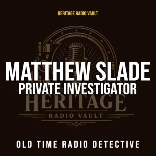 Matthew Slade, Private Investigator &ndash; Old Time Radio Detective (OTR) cover art