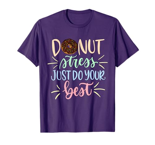 Donut Stress Just Do Your Best - Teachers Testing T-Shirt