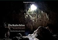 The Realm Below: Speleoarchaeological Investigations in the Macal River Valley, Belize 0985931795 Book Cover