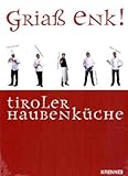 Griaß enk! Tiroler Haubenküche