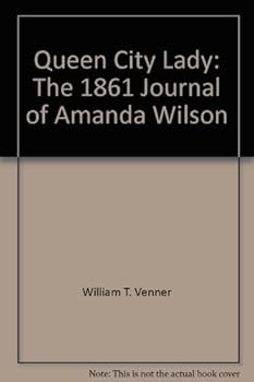 Queen City Lady: The 1861 Journal of Amanda Wilson