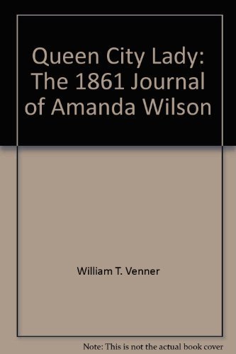Queen City Lady : The 1861 Journal of Amanda Wi... 1887499016 Book Cover