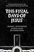 The Final Days of Jesus: The Most Important Week of the Most Important Person Who Ever Lived