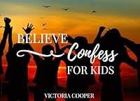 Believe & Confess For Kids 1789261996 Book Cover