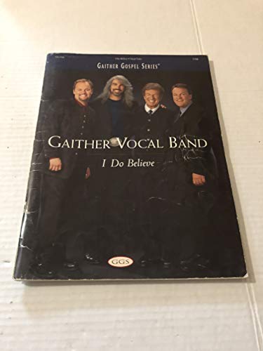Gaither Vocal Band, I Do Believe (133 pg. sheet music)