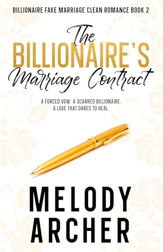 The Billionaire's Marriage Contract: Enemies to More Billionaire Clean Romance (Clean Billionaire Fake Marriage Romance Series Book 2)