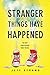 Stranger Things Have Happened