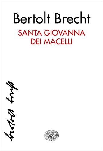 Bertolt Brecht - Santa Giovanna dei Macelli (2016)