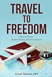 Travel to Freedom: How to Secure Higher Paying Travel Contracts