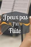 J'peux pas j'ai Flûte: carnet de notes cadeau format A5- de 100 pages lignées cadeaux pour hommes et femmes, Journal ligné Hobby Sport Musique - Une belle idée de cadeau pour de Noel, anniversaire...