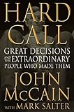 Hard Call: Great Decisions and the Extraordinary People Who Made Them